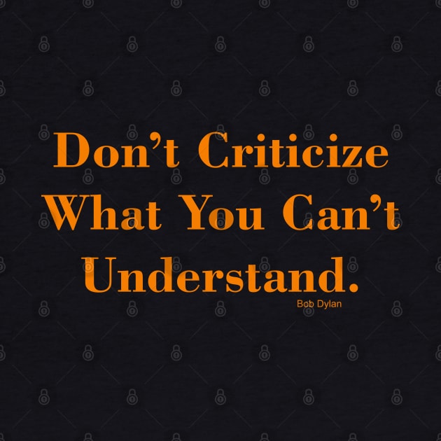 Don't Criticize by BeAwesomeApparel